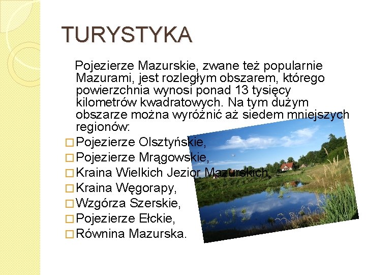 TURYSTYKA Pojezierze Mazurskie, zwane też popularnie Mazurami, jest rozległym obszarem, którego powierzchnia wynosi ponad