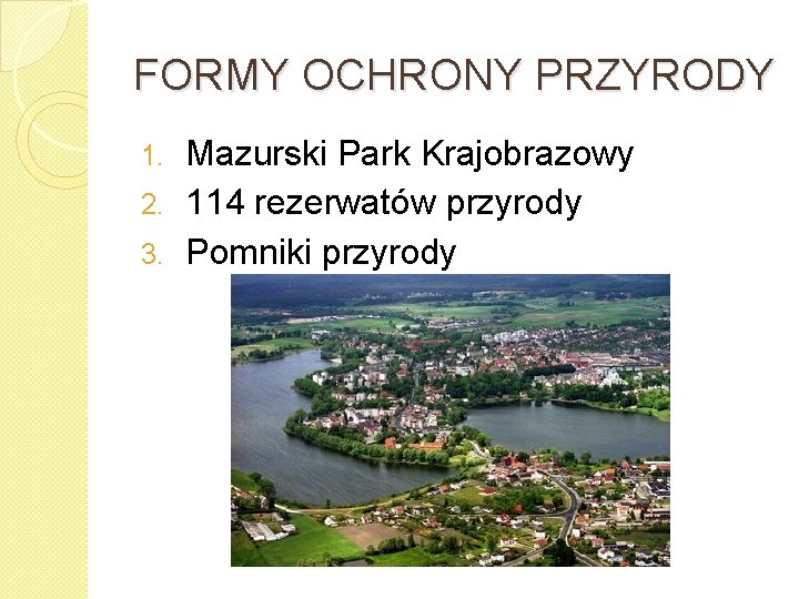 FORMY OCHRONY PRZYRODY Mazurski Park Krajobrazowy 2. 114 rezerwatów przyrody 3. Pomniki przyrody 1.