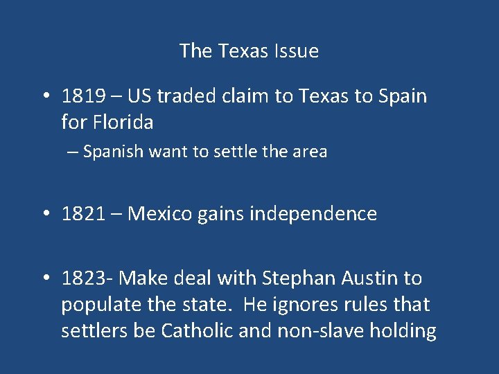 The Texas Issue • 1819 – US traded claim to Texas to Spain for