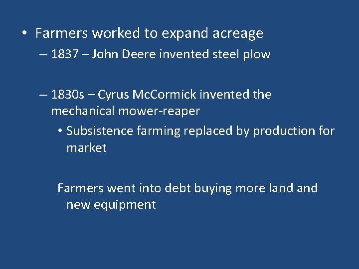  • Farmers worked to expand acreage – 1837 – John Deere invented steel