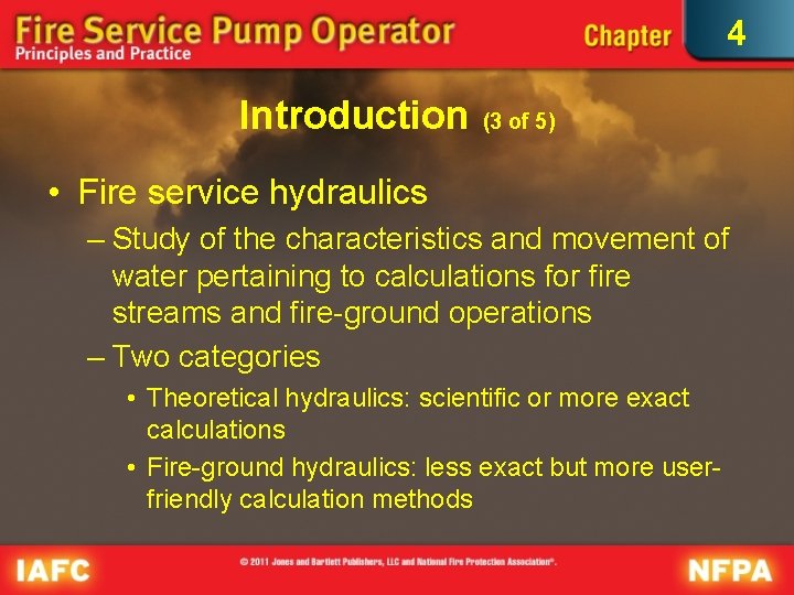 4 Introduction (3 of 5) • Fire service hydraulics – Study of the characteristics