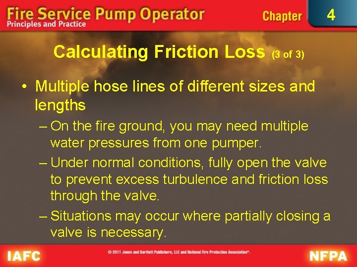 4 Calculating Friction Loss (3 of 3) • Multiple hose lines of different sizes