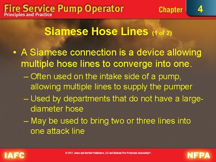 4 Siamese Hose Lines (1 of 2) • A Siamese connection is a device