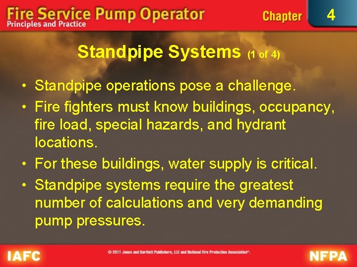 4 Standpipe Systems (1 of 4) • Standpipe operations pose a challenge. • Fire