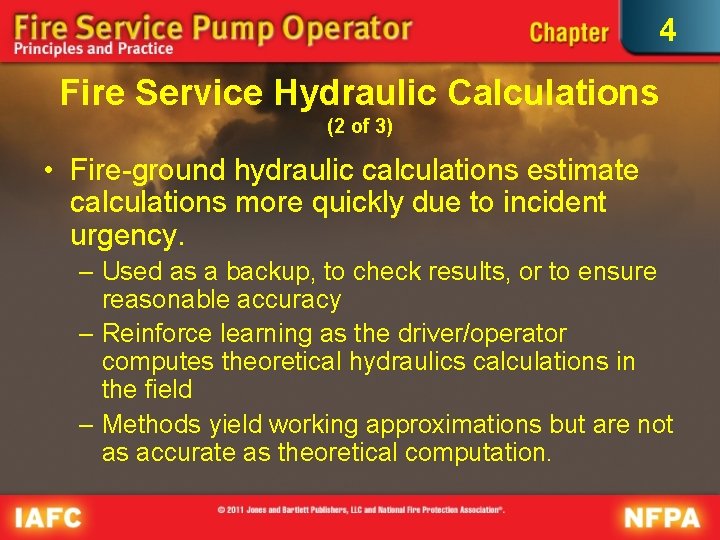 4 Fire Service Hydraulic Calculations (2 of 3) • Fire-ground hydraulic calculations estimate calculations