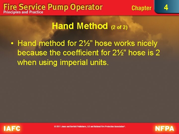 4 Hand Method (2 of 2) • Hand method for 2½” hose works nicely