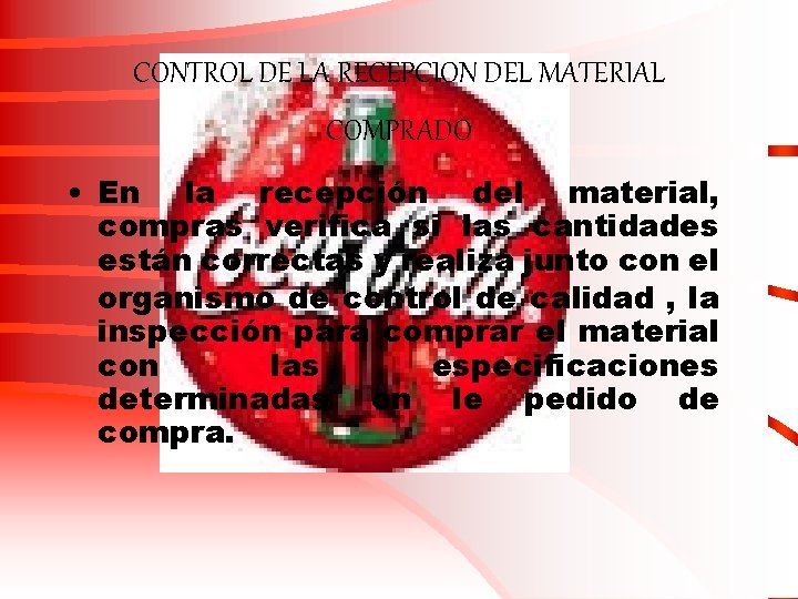 CONTROL DE LA RECEPCION DEL MATERIAL COMPRADO • En la recepción del material, compras