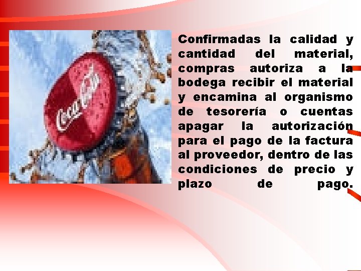 Confirmadas la calidad y cantidad del material, compras autoriza a la bodega recibir el