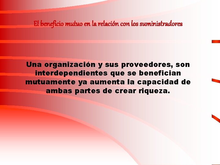 El beneficio mutuo en la relación con los suministradores Una organización y sus proveedores,