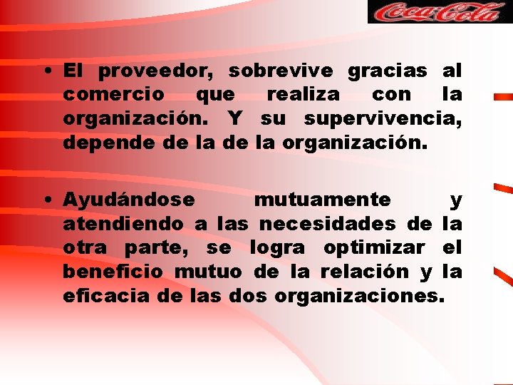  • El proveedor, sobrevive gracias al comercio que realiza con la organización. Y