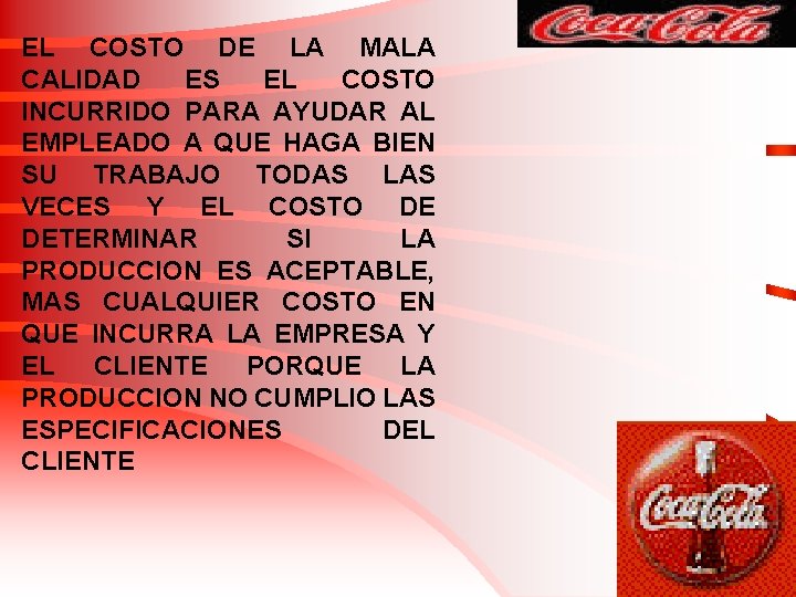 EL COSTO DE LA MALA CALIDAD ES EL COSTO INCURRIDO PARA AYUDAR AL EMPLEADO