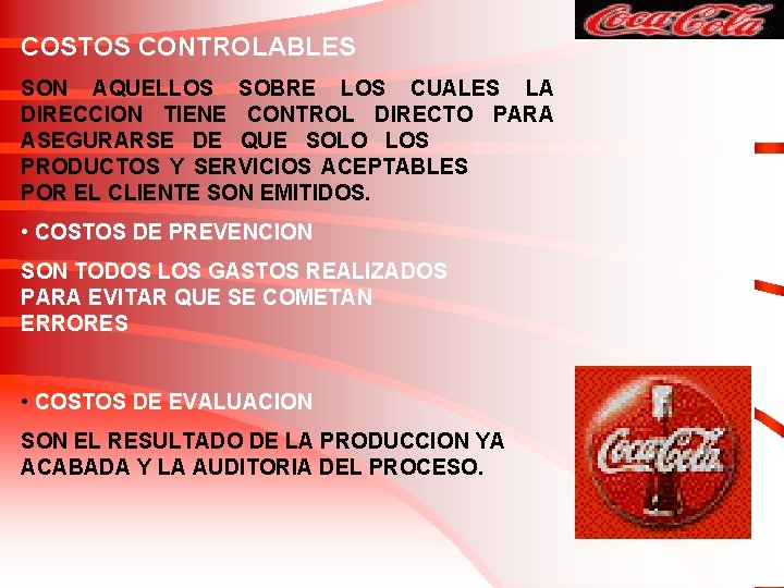 COSTOS CONTROLABLES SON AQUELLOS SOBRE LOS CUALES LA DIRECCION TIENE CONTROL DIRECTO PARA ASEGURARSE