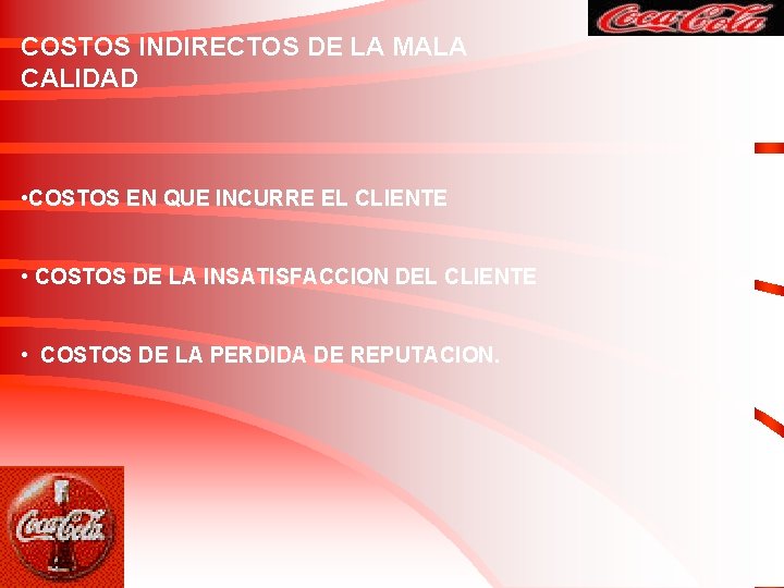 COSTOS INDIRECTOS DE LA MALA CALIDAD • COSTOS EN QUE INCURRE EL CLIENTE •