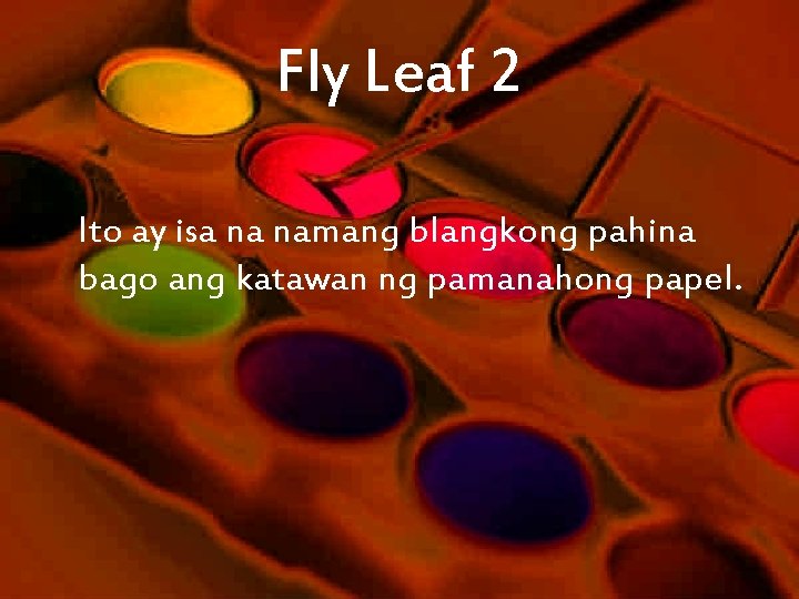 Fly Leaf 2 Ito ay isa na namang blangkong pahina bago ang katawan ng