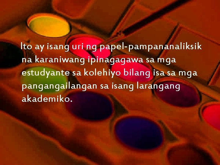 Ito ay isang uri ng papel-pampananaliksik na karaniwang ipinagagawa sa mga estudyante sa kolehiyo