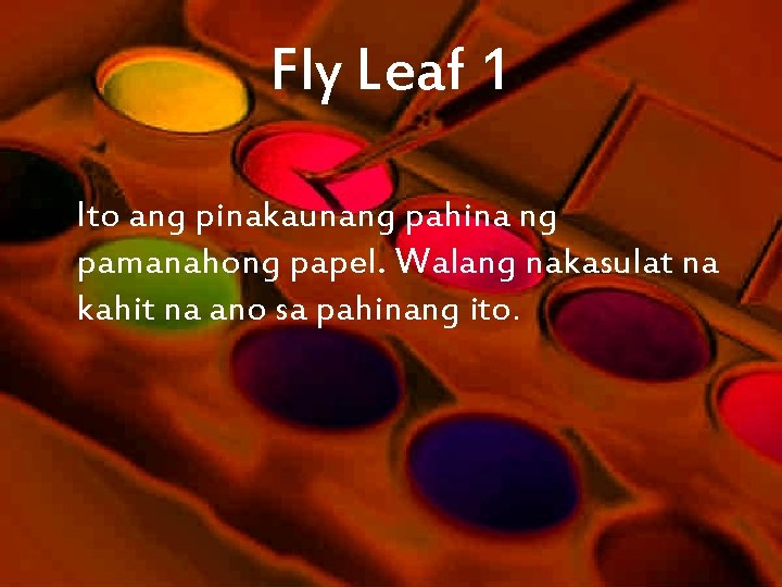 Fly Leaf 1 Ito ang pinakaunang pahina ng pamanahong papel. Walang nakasulat na kahit
