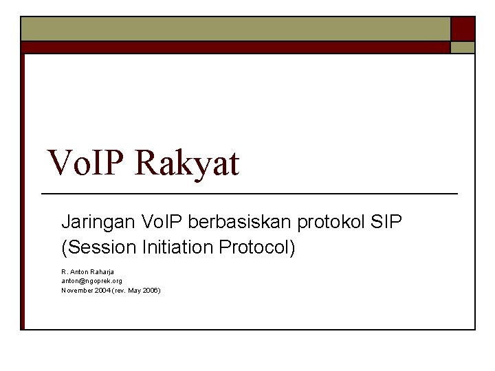 Vo. IP Rakyat Jaringan Vo. IP berbasiskan protokol SIP (Session Initiation Protocol) R. Anton