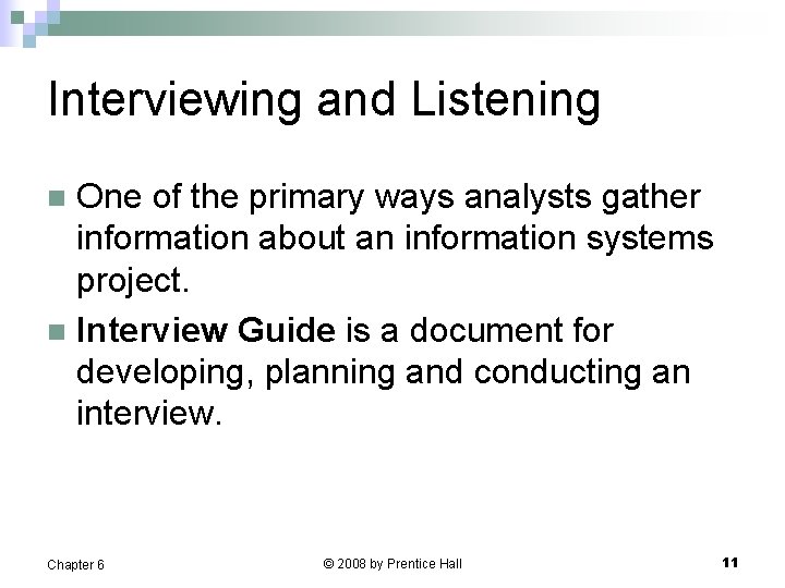 Interviewing and Listening One of the primary ways analysts gather information about an information