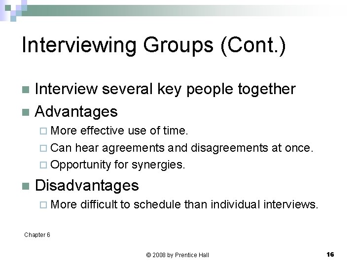 Interviewing Groups (Cont. ) Interview several key people together n Advantages n ¨ More