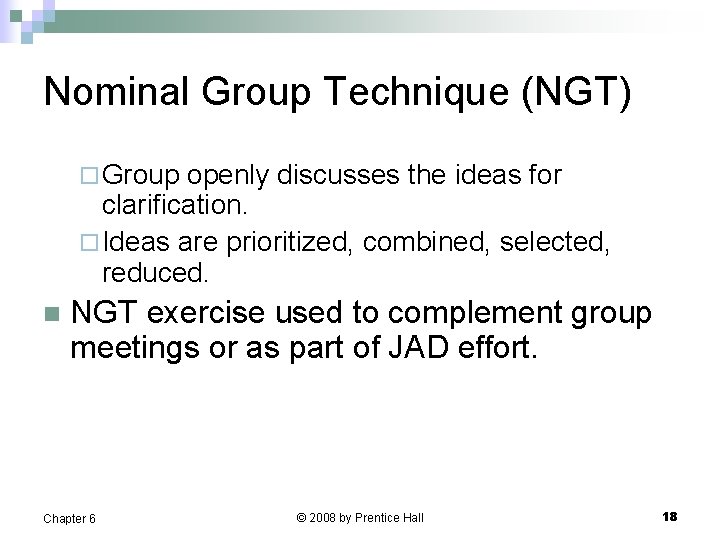 Nominal Group Technique (NGT) ¨ Group openly discusses the ideas for clarification. ¨ Ideas