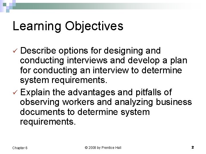 Learning Objectives Describe options for designing and conducting interviews and develop a plan for