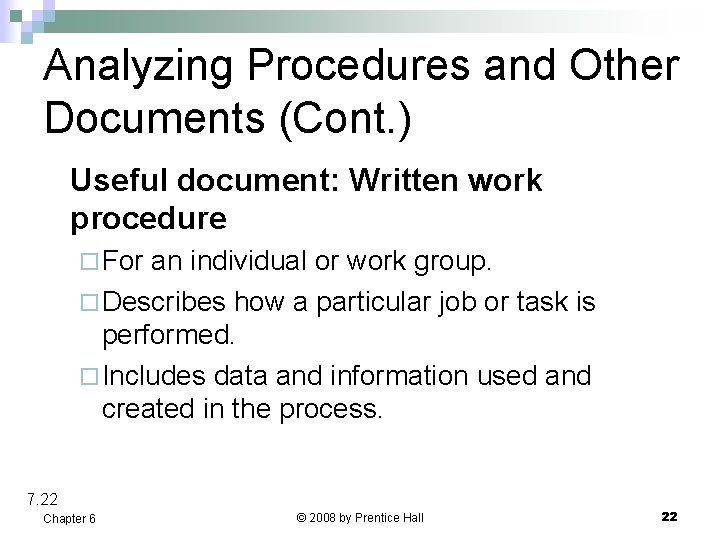 Analyzing Procedures and Other Documents (Cont. ) Useful document: Written work procedure ¨ For