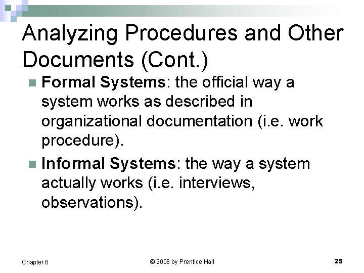 Analyzing Procedures and Other Documents (Cont. ) Formal Systems: the official way a system