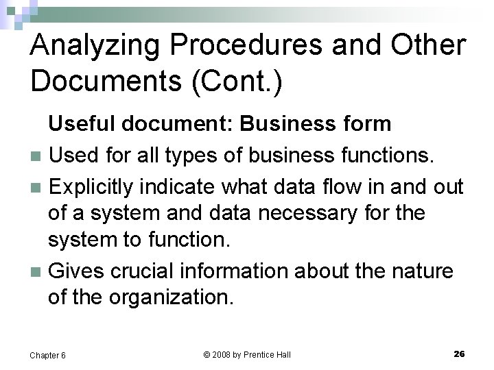 Analyzing Procedures and Other Documents (Cont. ) Useful document: Business form n Used for