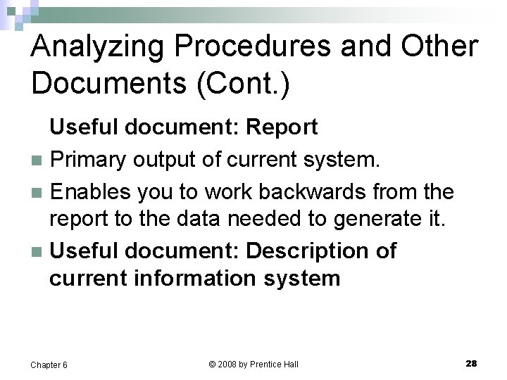 Analyzing Procedures and Other Documents (Cont. ) Useful document: Report n Primary output of