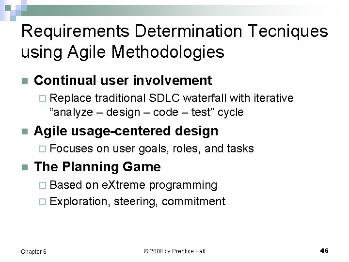 Requirements Determination Tecniques using Agile Methodologies n Continual user involvement ¨ Replace traditional SDLC