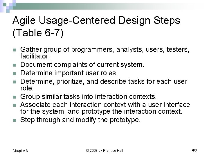 Agile Usage-Centered Design Steps (Table 6 -7) n n n n Gather group of