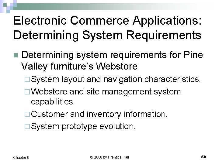 Electronic Commerce Applications: Determining System Requirements n Determining system requirements for Pine Valley furniture’s