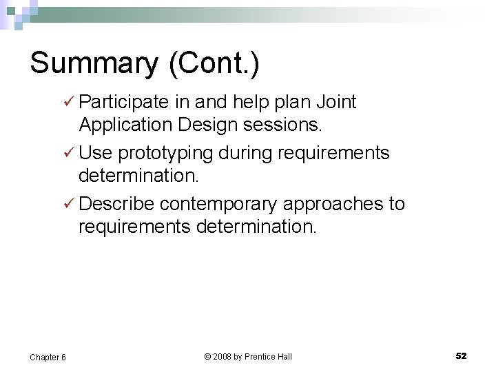 Summary (Cont. ) ü Participate in and help plan Joint Application Design sessions. ü