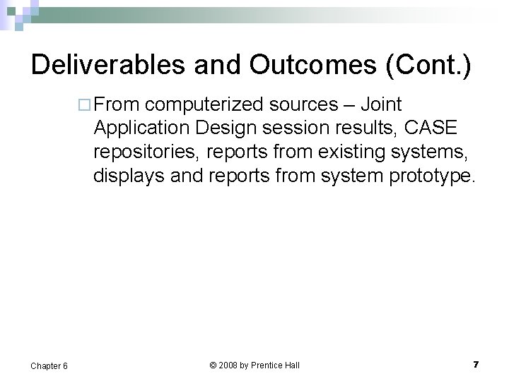 Deliverables and Outcomes (Cont. ) ¨ From computerized sources – Joint Application Design session