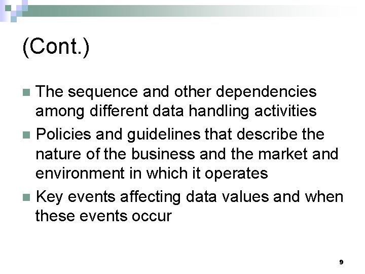 (Cont. ) The sequence and other dependencies among different data handling activities n Policies