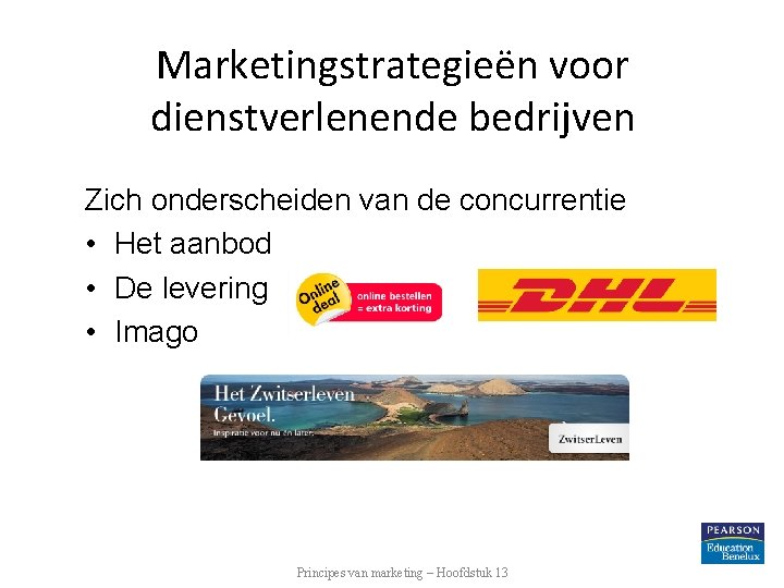 Marketingstrategieën voor dienstverlenende bedrijven Zich onderscheiden van de concurrentie • Het aanbod • De