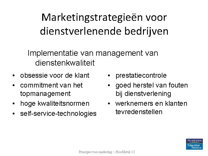 Marketingstrategieën voor dienstverlenende bedrijven Implementatie van management van dienstenkwaliteit • obsessie voor de klant