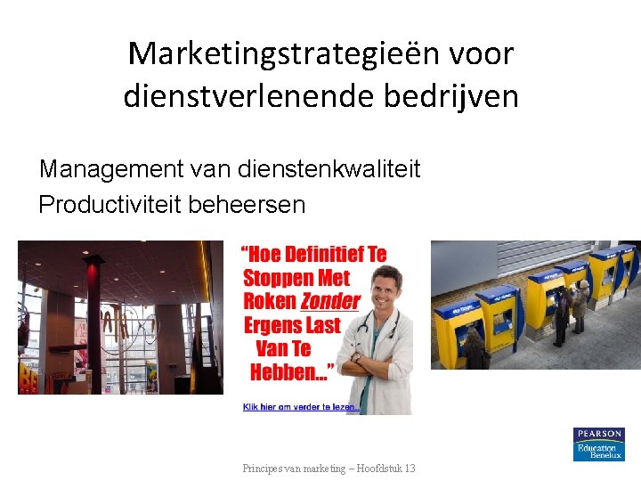 Marketingstrategieën voor dienstverlenende bedrijven Management van dienstenkwaliteit Productiviteit beheersen Principes van marketing – Hoofdstuk