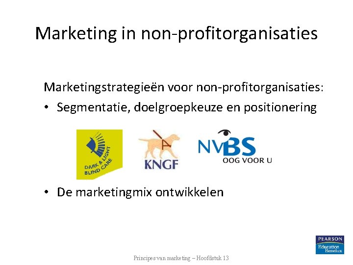 Marketing in non-profitorganisaties Marketingstrategieën voor non-profitorganisaties: • Segmentatie, doelgroepkeuze en positionering • De marketingmix