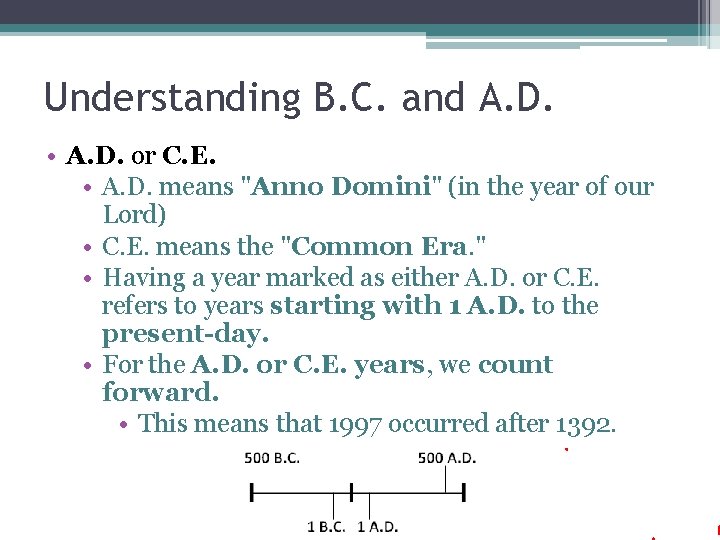 Understanding B. C. and A. D. • A. D. or C. E. • A.