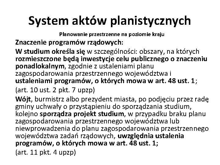 System aktów planistycznych Planowanie przestrzenne na poziomie kraju Znaczenie programów rządowych: W studium określa