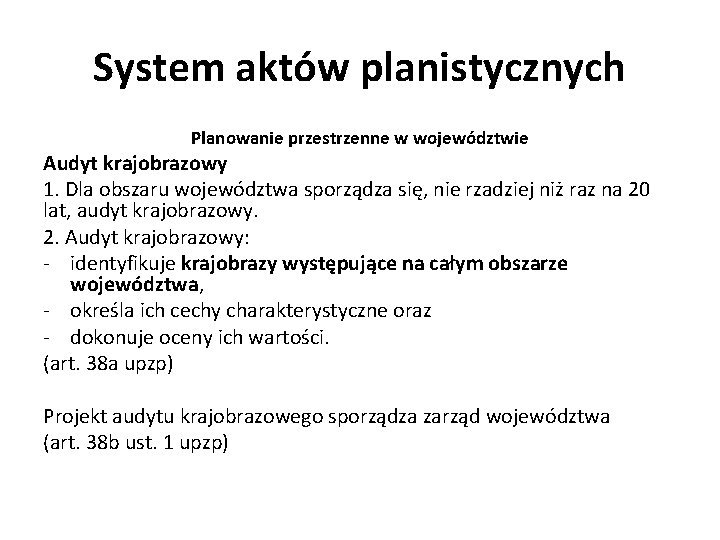 System aktów planistycznych Planowanie przestrzenne w województwie Audyt krajobrazowy 1. Dla obszaru województwa sporządza