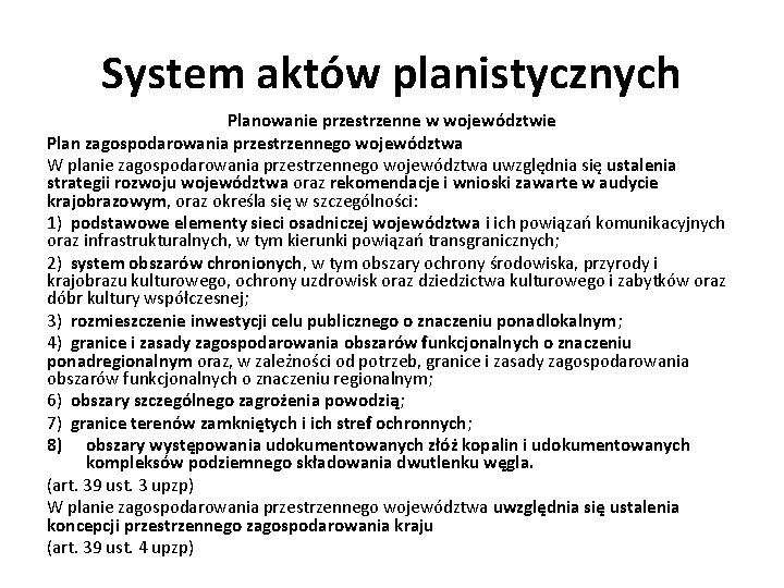 System aktów planistycznych Planowanie przestrzenne w województwie Plan zagospodarowania przestrzennego województwa W planie zagospodarowania