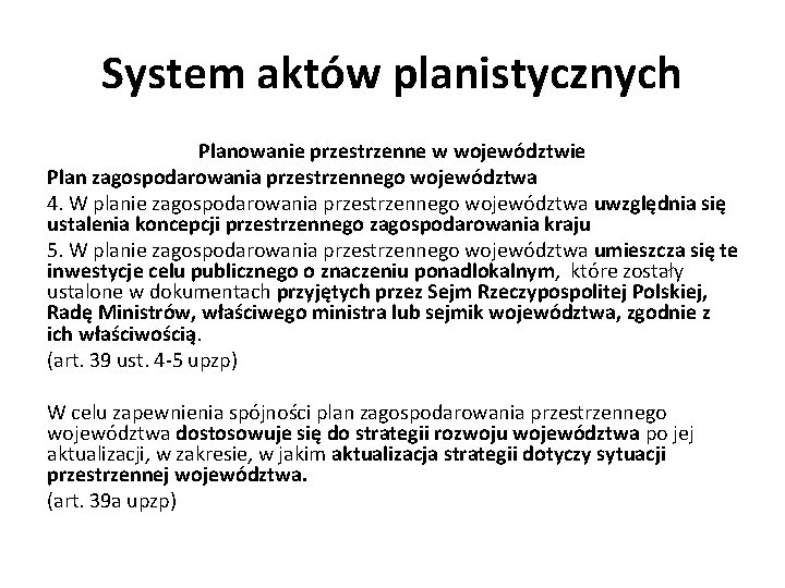 System aktów planistycznych Planowanie przestrzenne w województwie Plan zagospodarowania przestrzennego województwa 4. W planie