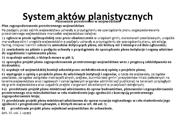 System aktów planistycznych Planowanie przestrzenne w województwie Plan zagospodarowania przestrzennego województwa Po podjęciu przez