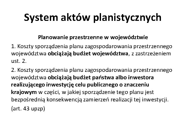 System aktów planistycznych Planowanie przestrzenne w województwie 1. Koszty sporządzenia planu zagospodarowania przestrzennego województwa