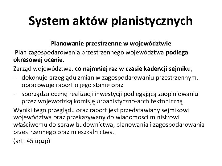 System aktów planistycznych Planowanie przestrzenne w województwie Plan zagospodarowania przestrzennego województwa podlega okresowej ocenie.