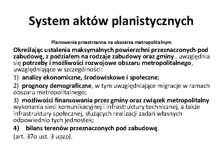 System aktów planistycznych Planowanie przestrzenne na obszarze metropolitalnym Określając ustalenia maksymalnych powierzchni przeznaczonych pod