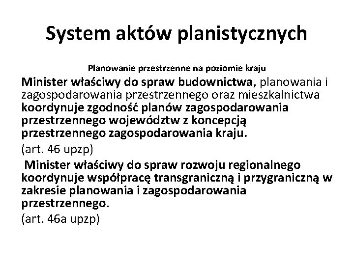 System aktów planistycznych Planowanie przestrzenne na poziomie kraju Minister właściwy do spraw budownictwa, planowania