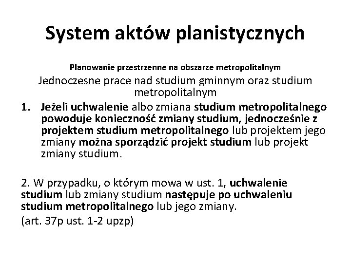 System aktów planistycznych Planowanie przestrzenne na obszarze metropolitalnym Jednoczesne prace nad studium gminnym oraz